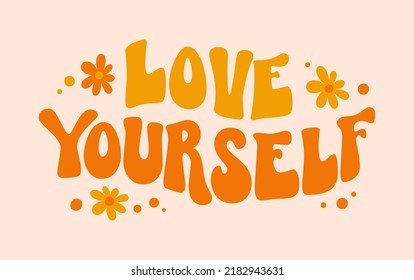 Vintage love yourself groovy quote, great design for any purposes. Summer vector background design. Vector typography. Isolated vector illustration. 60s, 70s, hippie.