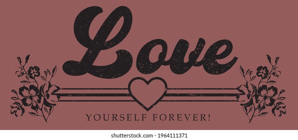 Vintage love yourself slogan print with heart symbol and wild flowers illustration for girl - woman tee t shirt - Vector