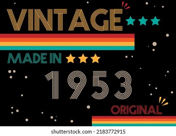 Vintage made in 1953 original retro font. Vector with birthday year on black background.