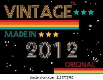 Vintage made in 2012 original retro font. Vector with birthday year on black background.