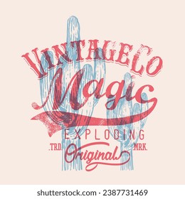 Vintage Magic exploding slogan under the Cactus, vintage retro vibes prints, trd mark original, desert vibes cactus prints , its t-shirt print, sweat print, tops print