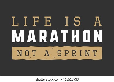 Vintage marathon, sport or lifestyle slogan with motivation. Vector illustration. Graphic Art.


