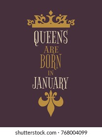 Vintage medieval queens crown silhouette. Queens are born in january text. Motivation quote vector.