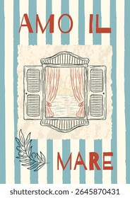 Vintage Mediterranean sea view from window with open shutters and curtains, hand drawn summer illustration with Italian phrase "Amo il Mare", vacation wall art and home decor design.
