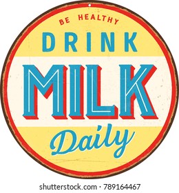 Vintage metal sign - Be Healthy Drink Milk Daily - Vector EPS10. Grunge and rusty effects can be easily removed for a cleaner look.