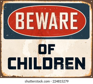 Vintage Metal Sign - Beware of Children - Vector EPS10. Grunge effects can be easily removed for a brand new, clean design.