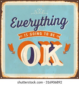 Vintage metal sign - Everything is going to be ok - Vector EPS10. Grunge effects can be easily removed for a brand new, clean sign.