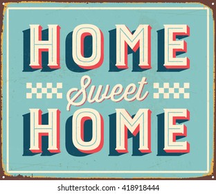 Vintage metal sign - Home Sweet Home - Vector EPS10. Grunge and rusty effects can be easily removed for a cleaner look.