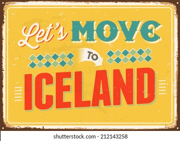 Vintage metal sign - Let's move to Iceland - Vector EPS 10. 