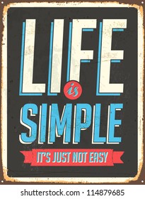 Vintage Metal Sign - Life is simple, it's not just easy - Vector EPS10. Grunge effects can be easily removed for a cleaner look.