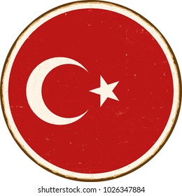 Vintage Metal Sign - Round Turkey Flag - Vector EPS10. Grunge scratches and stain effects can be easily removed for a cleaner look.