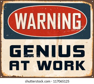 Vintage Metal Sign - Warning Genius at Work - Vector EPS10. Grunge effects can be easily removed for a cleaner look.
