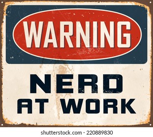 Vintage Metal Sign - Warning Nerd At Work - Vector EPS10. Grunge effects can be easily removed for a cleaner look.