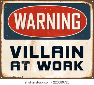 Vintage Metal Sign - Warning Villain At Work - Vector EPS10. Grunge effects can be easily removed for a cleaner look.