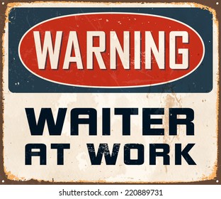 Vintage Metal Sign - Warning Waiter At Work - Vector EPS10. Grunge effects can be easily removed for a cleaner look.