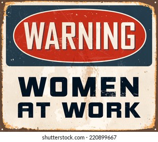 Vintage Metal Sign - Warning Women At Work - Vector EPS10. Grunge effects can be easily removed for a cleaner look.