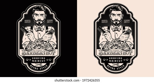 Vintage monochrome barbershop badge with inscriptions stylish mustached and bearded barber holding hair clipper and comb in tattooed crossed hands isolated vector illustration