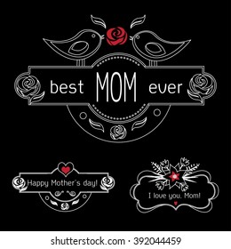 Vintage Mothers Day  Labels Set On Chalkboard. best Mom ever, happy Mother's day and I love you, Mom gift card. Vector Mother's day badges.