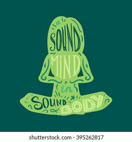 Vintage Motivational Healthcare Inspirational Sport Body and Mind Lettering in woman's silhouette in lotus pose. Print, poster, gym, fitness, t-shirt, greeting card. Sound mind. Sound body. Vector