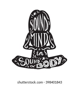 Vintage Motivational Healthcare Inspirational Sport Body and Mind Lettering in woman's silhouette in lotus pose. Print, poster, gym, fitness, t-shirt, greeting card. Sound mind. Sound body. Vector