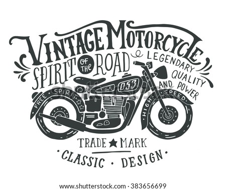 Vintage motorcycle. Hand drawn grunge vintage illustration with hand lettering and a retro bike. This illustration can be used as a print on t-shirts and bags, stationary or as a poster.