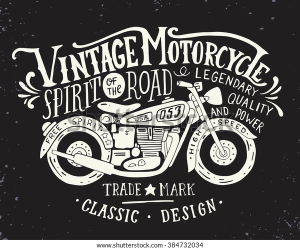 Vintage motorcycle. Hand drawn grunge vintage\
illustration with hand lettering and a retro bike. This\
illustration can be used as a print on t-shirts and bags,\
stationary or as a\
poster.