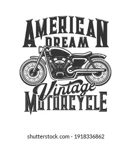 Vintage motorcycle vector mockup of biker club or motor sport t-shirt print design. Retro motorbike, chopper or cruiser grunge badge of custom apparel with American Dream lettering