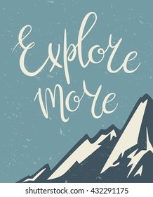  Vintage mountains exploration poster. Phrase Explore more. Brush hand lettering 
