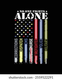 VINTAGE NO ONE FIGHT ALONE MILITARY CORRECTIONS DISPATCH EMS NURSE FIREFIGHTER POLICE TSHIRT DESIGN