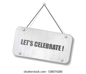 Vintage old chrome sign with Let's Celebrate text, Vector Illustration