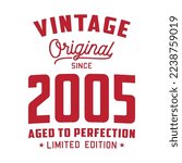 Vintage Original Since 2005. Aged to perfection. Authentic T-Shirt Design. Vector and Illustration.