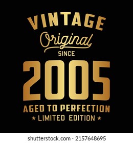 Vintage Original Since 2005. Aged to perfection. Authentic T-Shirt Design. Vector and Illustration.