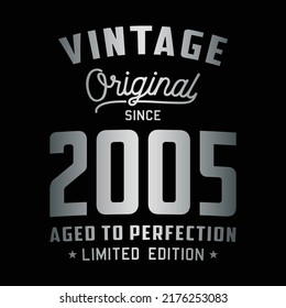 Vintage Original Since 2005. Aged to perfection. Authentic T-Shirt Design. Vector and Illustration.