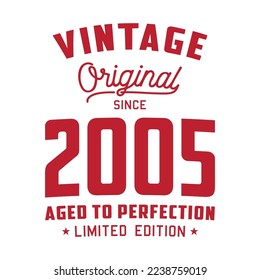 Original Vintage Desde 2005. Amado a la perfección. Auténtico Diseño De Camisetas. Vector e Ilustración.