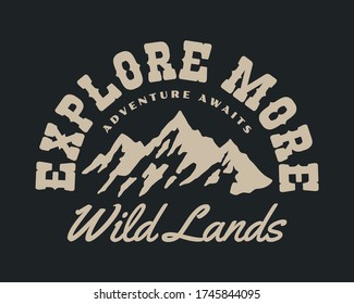 Vintage Outdoor Mountain Illustration with Explore More Slogan Vector Artwork for T-shirt Print And Other Uses