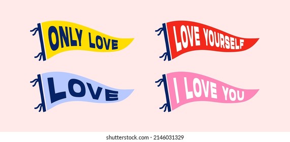 Vintage pennants Only love, Love Yourself, I love you. Retro colors labels. Vintage hand drawn wanderlust style. Isolated on white background. Good for t shirt, mug, other identity. 