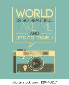 Vintage photo camera says 'World is so beautiful, take me and let's go travel!' Concepts: travel and tourism adventures blogging, Internet photo sharing services (Instagram etc.)