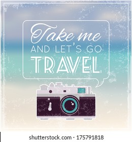 Vintage photo camera with soft blurry background and quote saying: Take me and let's go Travel.  Vector image.