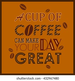 Vintage poster of coffee inspiration quotation. Vector illustration