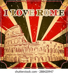 Vintage poster with Colosseum on the grunge background. Retro hand drawn vector illustration in sketch style ' I love Rome'