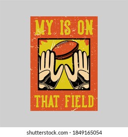 vintage poster design my is on that field retro illustration