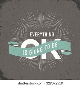 Vintage poster with "Everything is going to be ok" Lettering