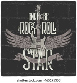 Vintage poster with guitar and wings. With text slogan "Born to be a rock and roll star"