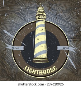 Vintage poster with lighthouse on the grunge background. Retro hand drawn vector illustration in sketch style