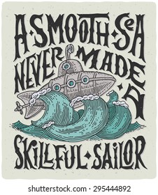 Vintage poster with motivational lettering "A smooth sea never made a skillful sailor" and steampunk illustration of submarine in storm.