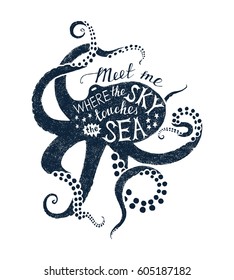 Vintage poster with octopus silhouette and hand drawn lettering - meet me where the sky touches the sea.