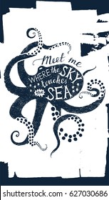 Vintage poster with octopus silhouette and hand drawn lettering - meet me where the sky touches the sea.