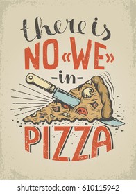 Vintage poster with a quote about  pizza. Worn texture on a separate layer and can be easily disabled.