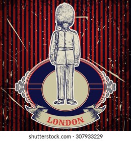 Vintage poster with royal british guard 'London' on the grunge background. Retro hand drawn vector illustration in sketch style 