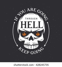 Vintage poster with skull and quote. If you are going through hell, keep going. Conceptual motivational print. Vector illustration.